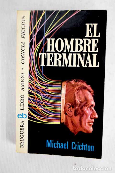 Libri di seconda mano: El hombre terminal: Crichton, Michael.- Crichton, Michael