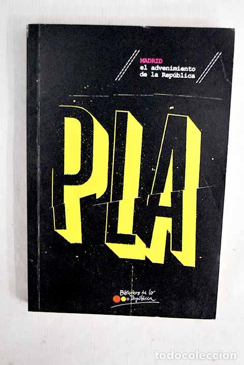 Libri di seconda mano: Madrid, el advenimiento de la Rep&uacute;blica.- Pla, Josep