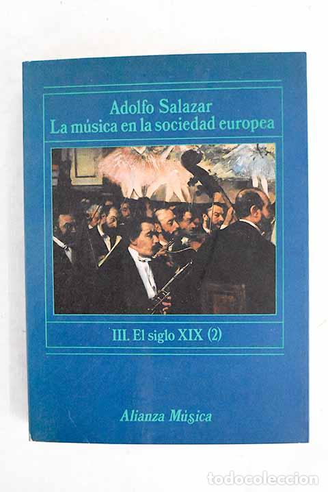 Libri di seconda mano: La m&uacute;sica en la sociedad europea, tomo III, segunda parte.- Salazar, Adolfo