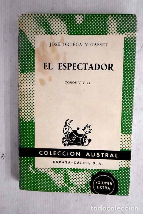 Libros: El espectador, tomos V y VI.- Ortega y Gasset, Jos&eacute;