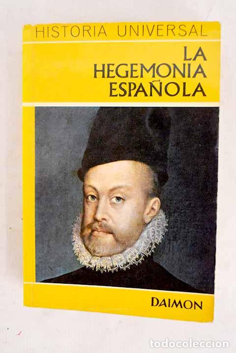 Libros: La hegemon&iacute;a espa&ntilde;ola: el primer imperio de &aacute;mbito universal.- Grimberg, Carl