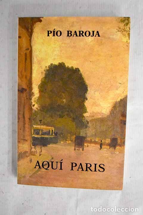 Livros em segunda m&atilde;o: Aqu&iacute; Par&iacute;s: Baroja, P&iacute;o.- Baroja, P&iacute;o