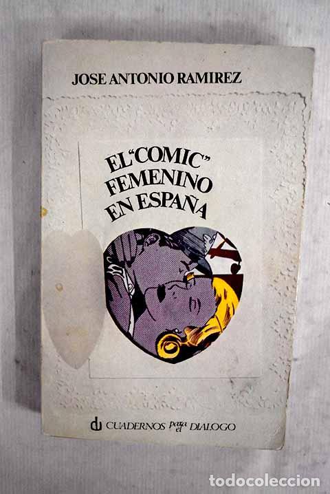 books: El comic femenino en Espa&ntilde;a: arte sub y anulaci&oacute;n.- Ram&iacute;rez, Juan Antonio