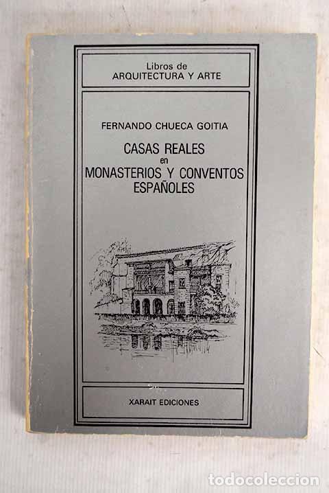 books: Casas reales en monasterios y conventos espa&ntilde;oles.- Chueca Goitia, Fernando