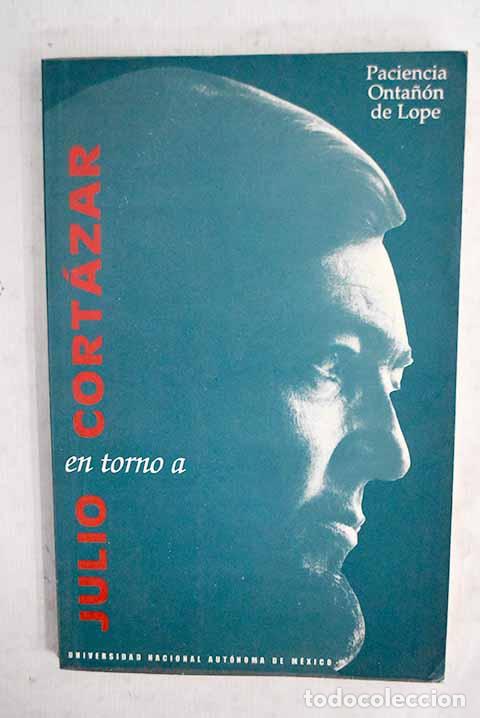 books: En torno a Julio Cort&aacute;zar.- Onta&ntilde;&oacute;n de Lope, Paciencia