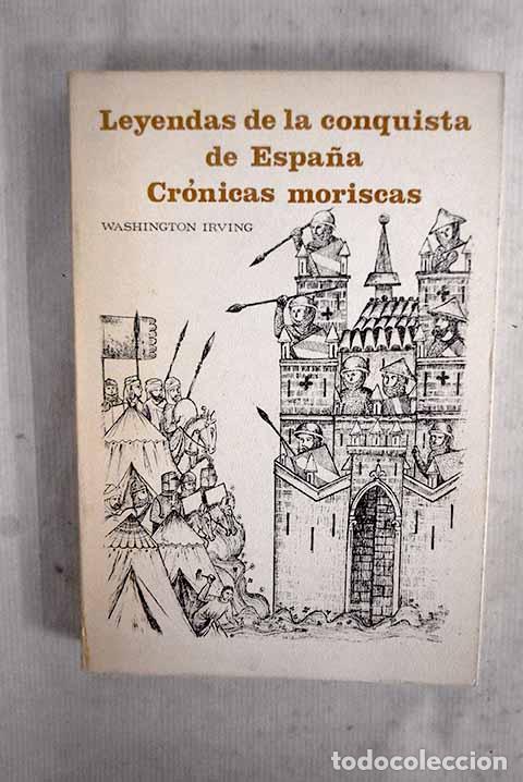 books: Leyendas de la conquista de Espa&ntilde;a Cr&oacute;nicas Moriscas.- Irving, Washington