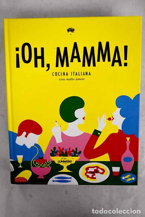 Libros: &iexcl;Oh, mamma!: cocina italiana con molto amore