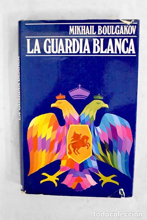 B&uuml;cher: La guardia blanca: Bulgakov, Mijail A..- Bulgakov, Mijail A.