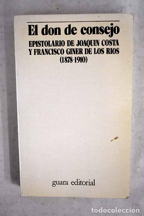 B&uuml;cher: Don de consejo : Epistolario Costa-Giner de los R&iacute;os (1878-1910).- Costa, Joaqu&iacute;n