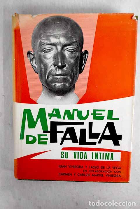 B&uuml;cher: Vida &iacute;ntima de Manuel de Falla y Matheu.- Viniegra y Lasso de la Vega, Juan J.
