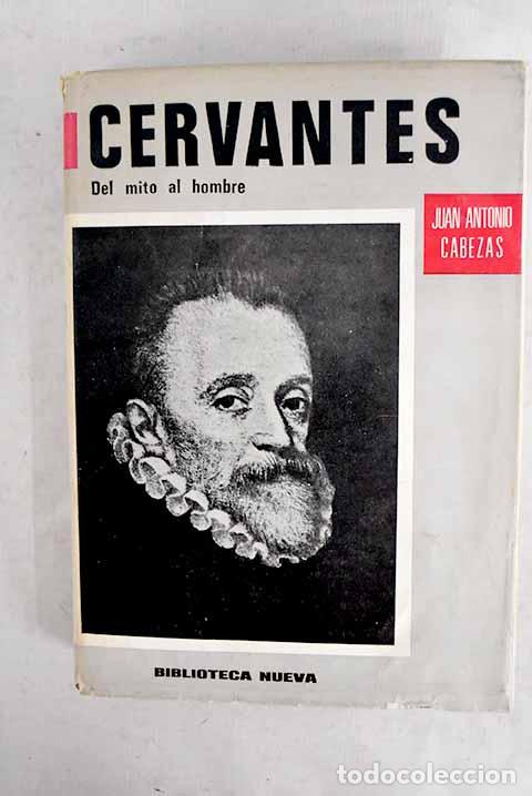 B&uuml;cher: Cervantes: del mito al hombre : (becas March 1962-1964).- Cabezas, Juan Antonio