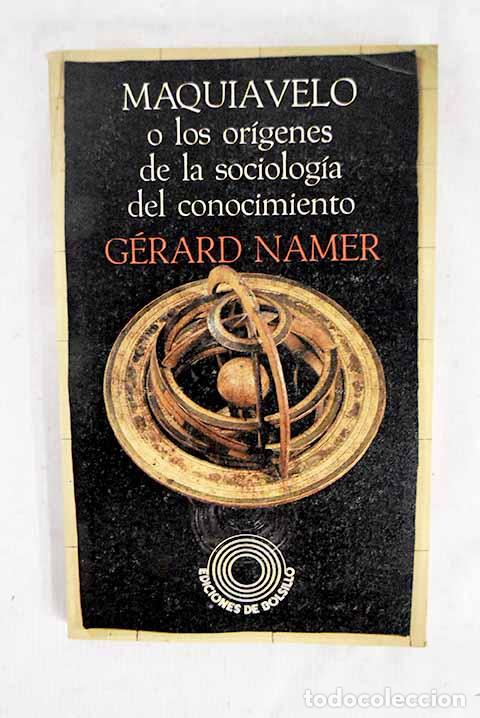 Livres: Maquiavelo o los or&iacute;genes de la sociolog&iacute;a del conocimiento.- Namer, G&eacute;rard