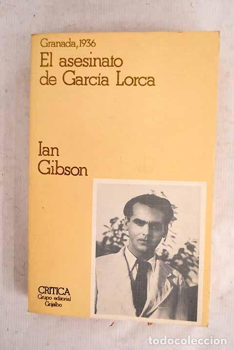 Livres: Granada en 1936 y el asesinato de Federico Garc&iacute;a Lorca.- Gibson, Ian
