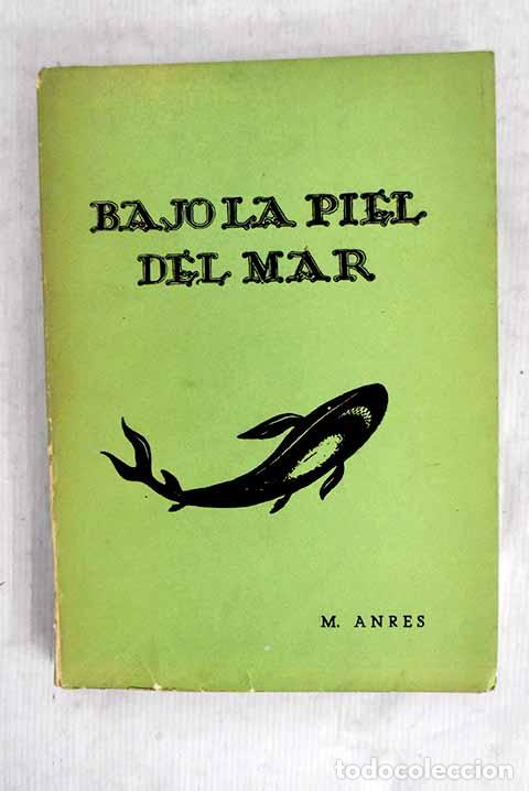 Livres: Bajo la piel del mar.- Anres, Manuel