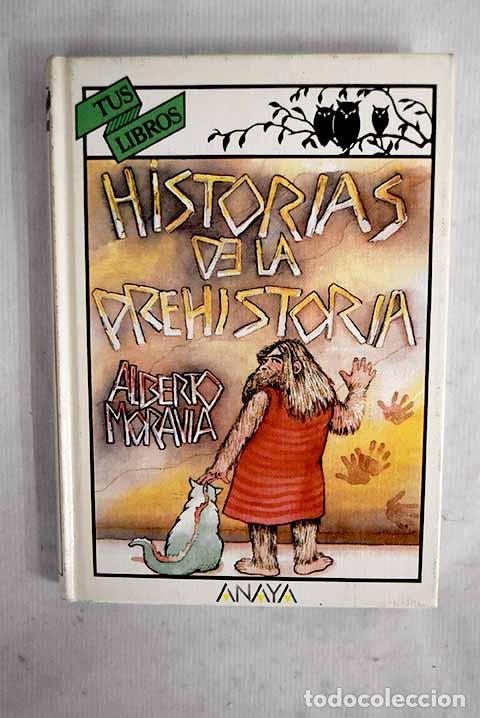 B&uuml;cher: Historias de la prehistoria.- Moravia, Alberto