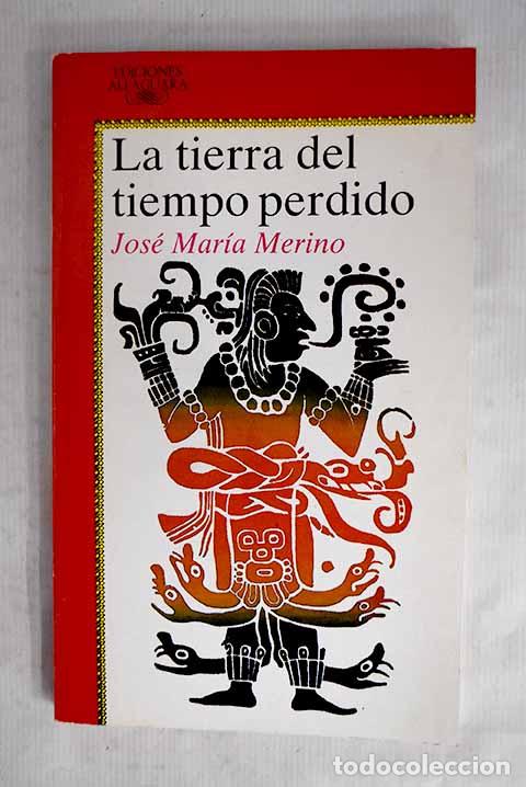 B&uuml;cher: La tierra del tiempo perdido: cr&oacute;nica de las aventuras verdaderas de Miguel Villac&eacute; Y&oacute;lotl
