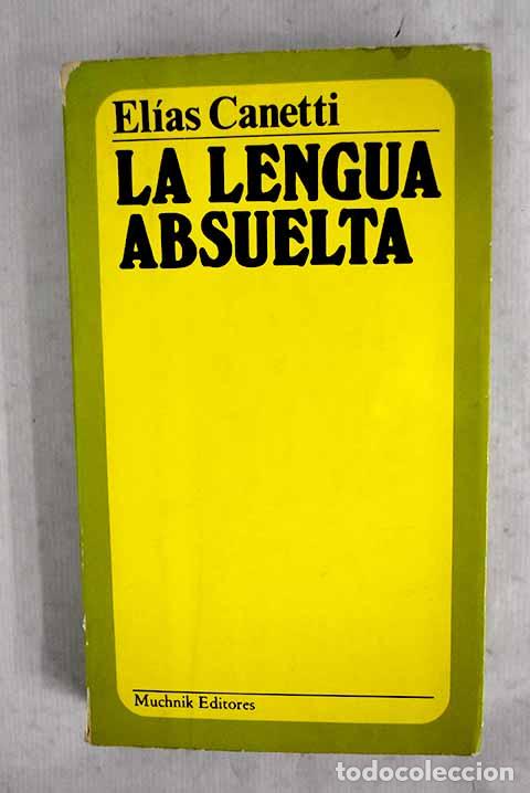 Libri di seconda mano: La lengua absuelta: autorretrato de infancia.- Canetti, Elias