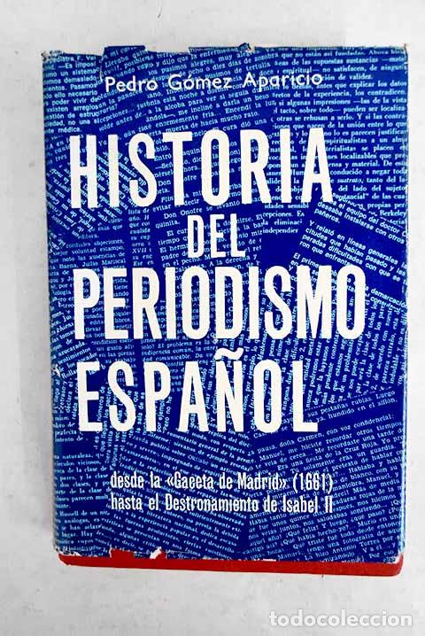 Libri di seconda mano: Historia del periodismo espa&ntilde;ol, tomo I.- G&oacute;mez Aparicio, Pedro