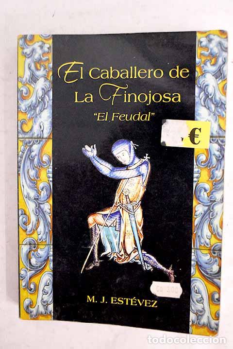 books: El caballero de la Finojosa: (el feudal).- Est&eacute;vez S&aacute;nchez, Manuel Jos&eacute;