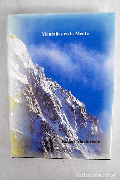 books: Las monta&ntilde;as de la mente: historia de una fascinaci&oacute;n.- Macfarlane, Robert