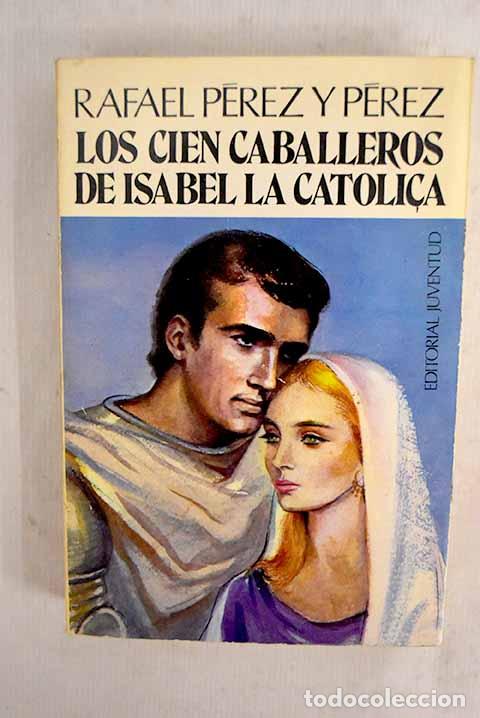 books: Los Cien Caballeros de Isabel la Cat&oacute;lica.- P&eacute;rez y P&eacute;rez, Rafael