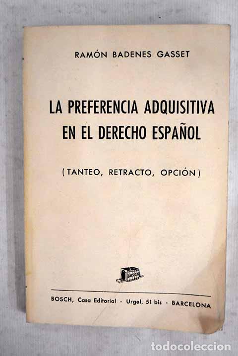 books: La preferencia adquisitiva en el Derecho espa&ntilde;ol: (Tanteo, retracto, opci&oacute;n).- Badenes Gasset, Ram&oacute;n