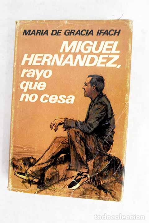 books: Miguel Hern&aacute;ndez, rayo que no cesa.- Ifach, Mar&iacute;a de Gracia