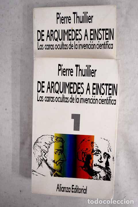 Libros: De Arqu&iacute;medes a Einstein: las caras ocultas de la invenci&oacute;n cient&iacute;fica.- Thuillier, Pierre