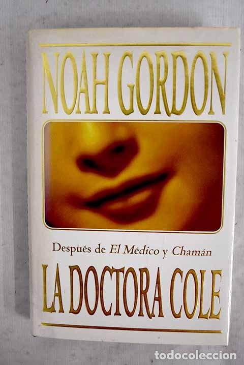 Libros: La doctora Cole: Gordon, Noah.- Gordon, Noah