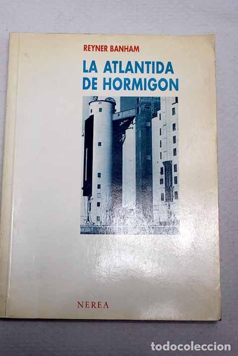 Libros: La Atl&aacute;ntida de hormig&oacute;n.- Banham, Reyner
