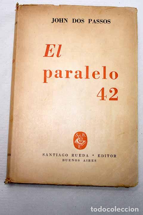 Libros: El paralelo 42: Dos Passos, John.- Dos Passos, John