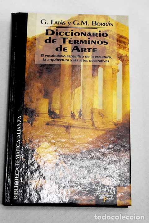 Libros: Diccionario de t&eacute;rminos de arte.- Fat&aacute;s Cabeza, Guillermo