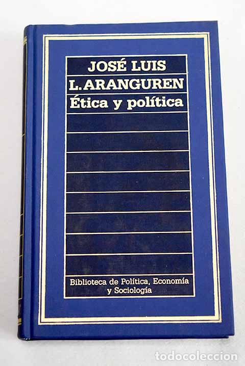 Libros: Etica y pol&iacute;tica: L&oacute;pez Aranguren, Jos&eacute; Luis.- L&oacute;pez Aranguren, Jos&eacute; Luis