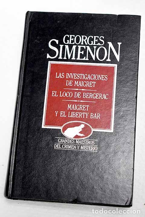 books: Las investigaciones de Maigret; El loco de Bergerac ; Maigret y el Liberty Bar .- Simenon, Georges