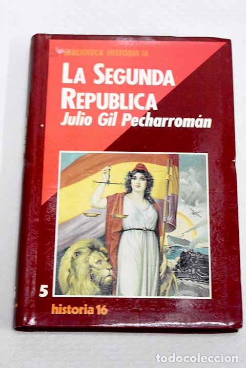 Libros: La Segunda Rep&uacute;blica.- Gil Pecharrom&aacute;n, Julio