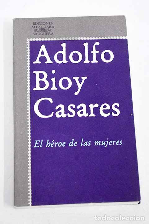 Libros: El h&eacute;roe de las mujeres.- Bioy Casares, Adolfo