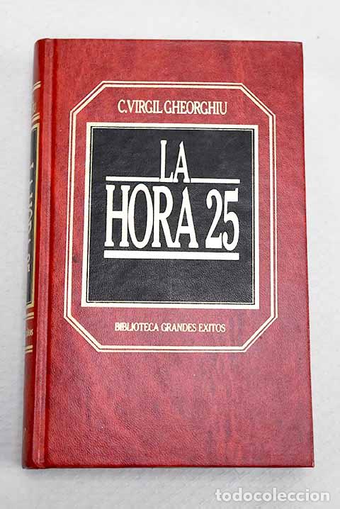 Libros: La hora veinticinco: Gheorghiu, Constantin Virgil.- Gheorghiu, Constantin Virgil