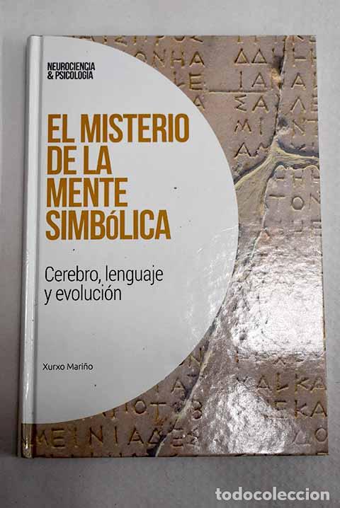 Libros: El misterio de la mente simb&oacute;lica: cerebro, lenguaje y evoluci&oacute;n.- Mari&ntilde;o Alfonso, Xurxo