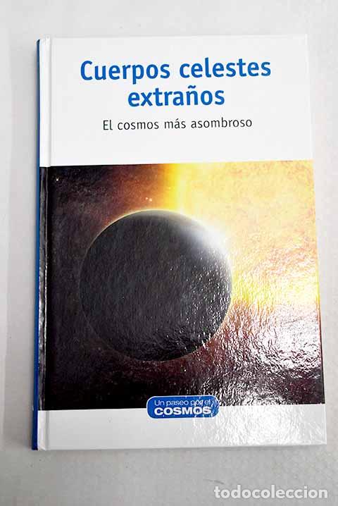 Libros: Cuerpos celestes extra&ntilde;os: el cosmos m&aacute;s asombroso.- Montes Palacio, Manuel