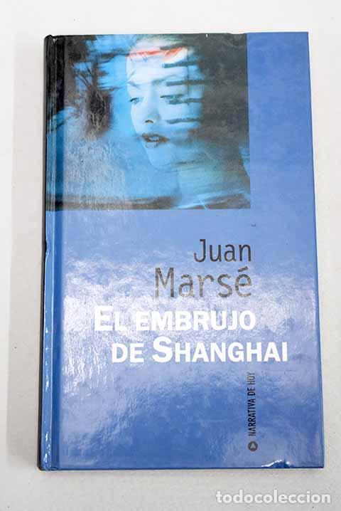 Libros: El embrujo de Shanghai.- Mars&eacute;, Juan