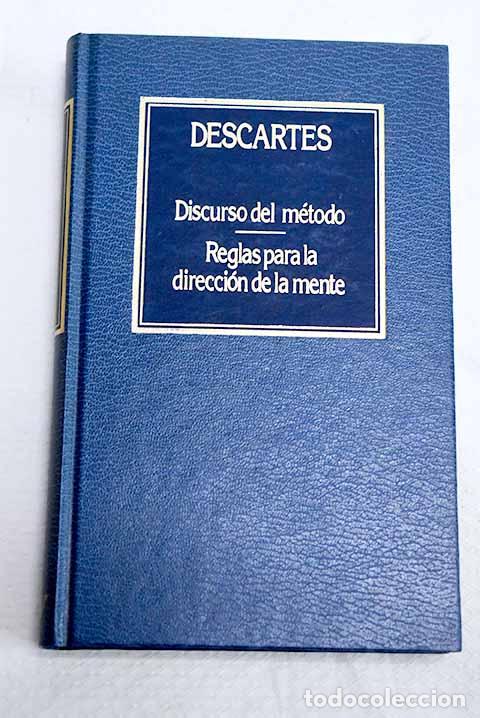 Libros: Discurso del m&eacute;todo; Reglas para la direcci&oacute;n de la mente.- Descartes, Ren&eacute;