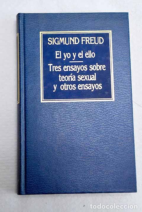 Libros: El yo y el ello; Tres ensayos sobre teor&iacute;a sexual y otros ensayos.- Freud, Sigmund