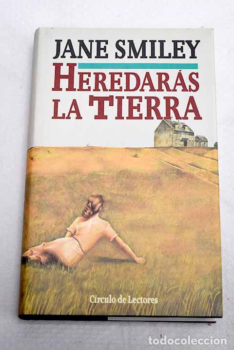 Libros: Heredar&aacute;s la tierra: Smiley, Jane.- Smiley, Jane