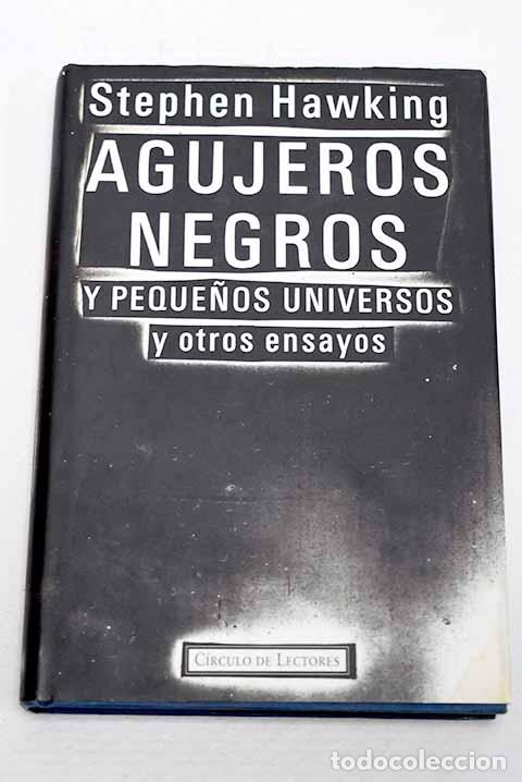 Libros: Agujeros negros y peque&ntilde;os universos y otros ensayos.- Hawking, Stephen