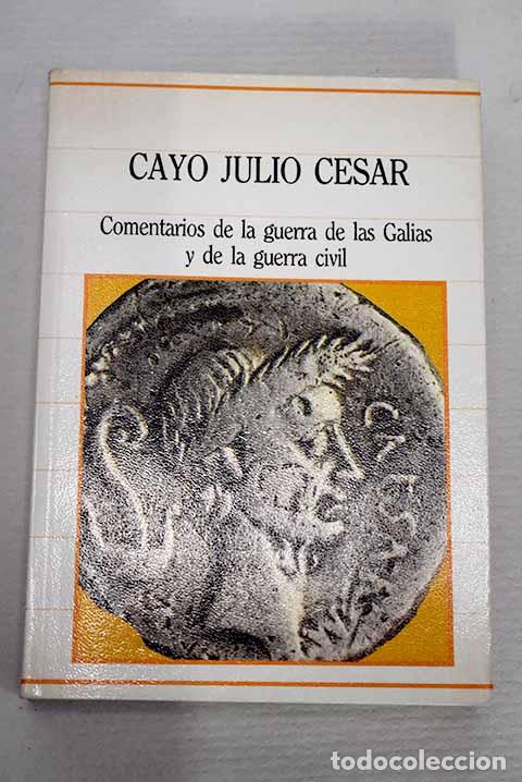 B&uuml;cher: Comentarios de la guerra de las Galias y de la guerra civil.- C&eacute;sar, Cayo Julio