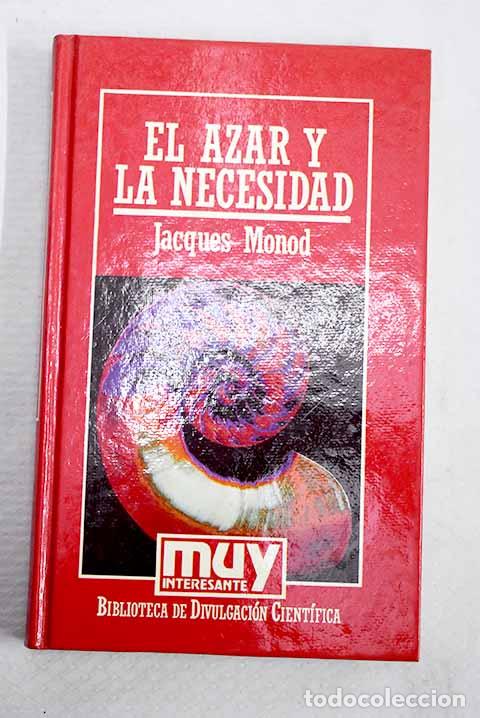 B&uuml;cher: El azar y la necesidad: (ensayo sobre la filosof&iacute;a natural de la biolog&iacute;a moderna).- Monod, Jacques