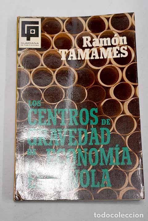 Livres: Los centros de gravedad de la econom&iacute;a espa&ntilde;ola.- Tamames, Ram&oacute;n