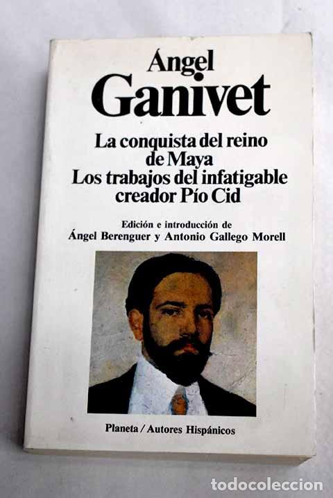 Livres: La conquista del reino de Maya por el &uacute;ltimo conquistador espa&ntilde;ol P&iacute;o Cid .- Ganivet, &Aacute;ngel