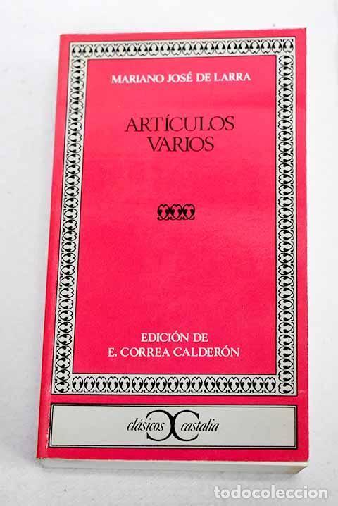 Livres: Art&iacute;culos varios: Larra, Mariano Jos&eacute; de.- Larra, Mariano Jos&eacute; de