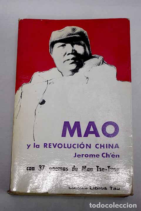 Livres: Mao y la revoluci&oacute;n china: seguido de treinta y siete poemas de Mao Tse- Tung.- Ch en, Jerome